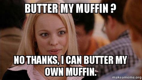 What Does Buttering Your Muffin Mean Design Corral