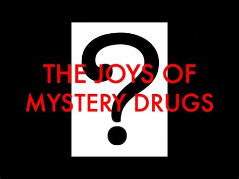 The Joys Of Mystery Drugs YouTube