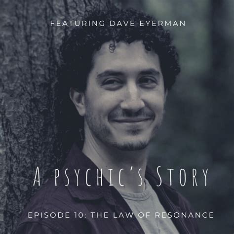 the law of resonance with dave eyerman a psychic s story podcast listen notes