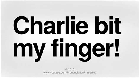 How To Pronounce Charlie Bit My Finger Again Charlie Bit Me