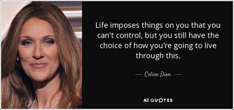 Check spelling or type a new query. TOP 25 QUOTES BY CELINE DION (of 85) | A-Z Quotes
