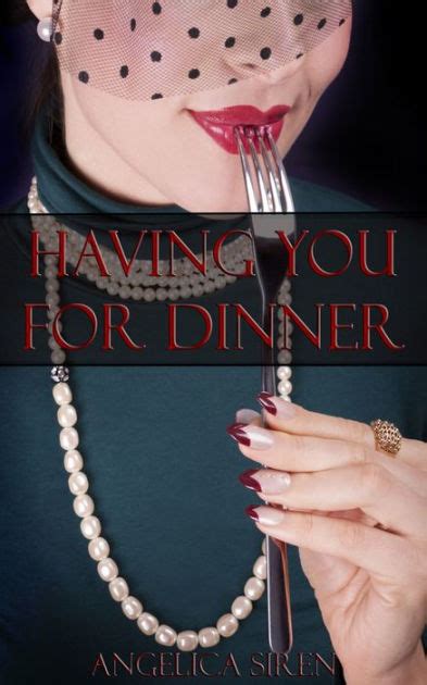 Having You For Dinner An Erotic Tale Of Voraphilia And Cannibalism By