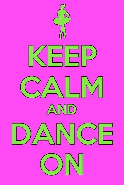 Keep Calm And Dance On Calm Keep Calm Dance