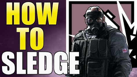 Rainbow Six Siege Sledge Guide Year Tips And Tricks Youtube