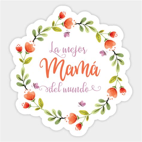 La Mejor Mama Del Mundo Camiseta Mama Sticker Teepublic