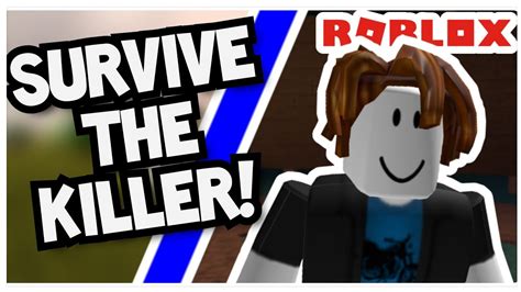 Survive The Killer Roblox Youtube