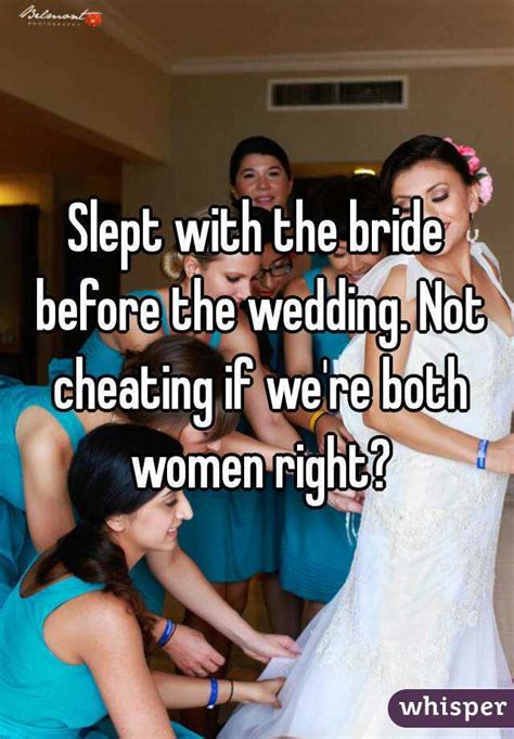 Slept With The Bride Before The Wedding Not Cheating If Were Both