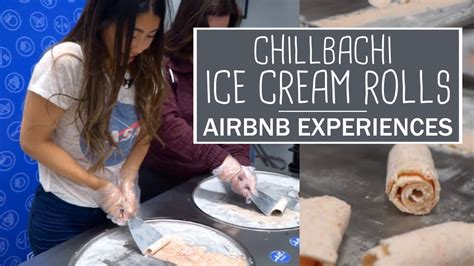 Chillbachi Ice Cream Rolls Airbnb Experiences Heyraylee Youtube