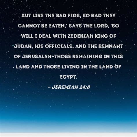 Jeremiah 248 But Like The Bad Figs So Bad They Cannot Be Eaten Says