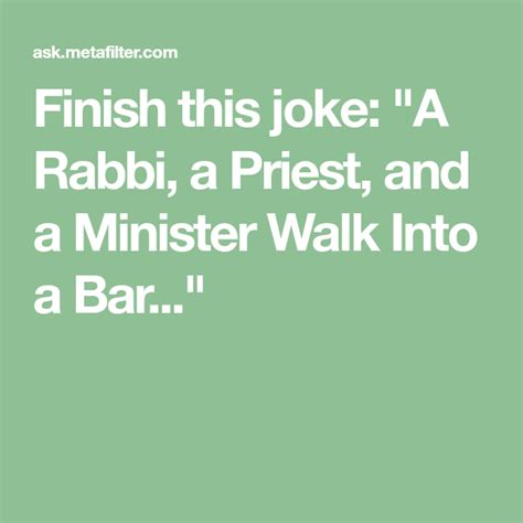 Finish This Joke A Rabbi A Priest And A Minister Walk Into A Bar Jokes Good Jokes Priest