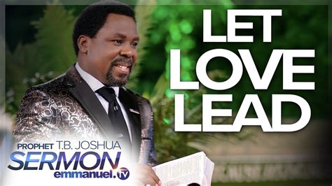 How to receive the holy spirit | tb joshua. LET LOVE LEAD!!! | TB Joshua Sermon - Emmanuel TV