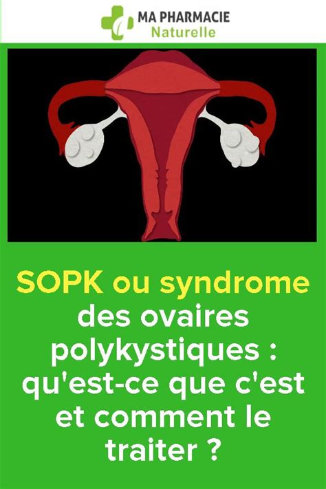 Sopk Ou Syndrome Des Ovaires Polykystiques Qu Est Ce Que C Est Et