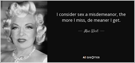 “i consider sex a misdemeanor the more i miss de meanor i get ” ~ mae west [850x400] r