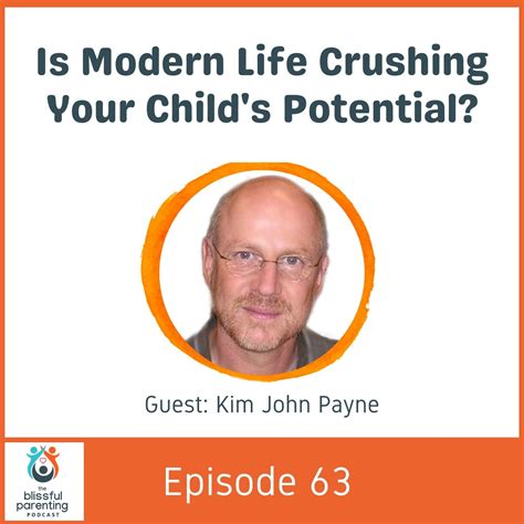 Ep 63 Is Modern Life Crushing Your Childs Potential With Kim John