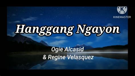 Hanggang Ngayon Ogie Alcasid Regine Velasquez Lyrics Lyricsvids Youtube