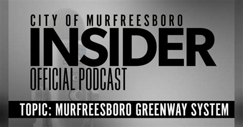 Insider Podcast Murfreesboro Greenway System City Of Murfreesboro