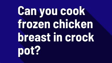 I'm sure you and your family will be glad you did! Can you cook frozen chicken breast in crock pot? - YouTube