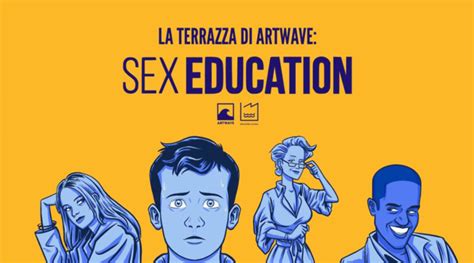 La Terrazza Di Artwave Sex Education • Dopolavoro Fluviale 16 Luglio
