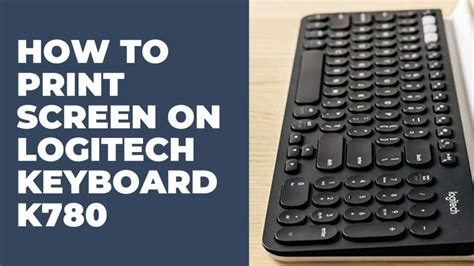 How To Print Screen On Logitech Keyboard 3 Easy Methods Keyboard Cloud