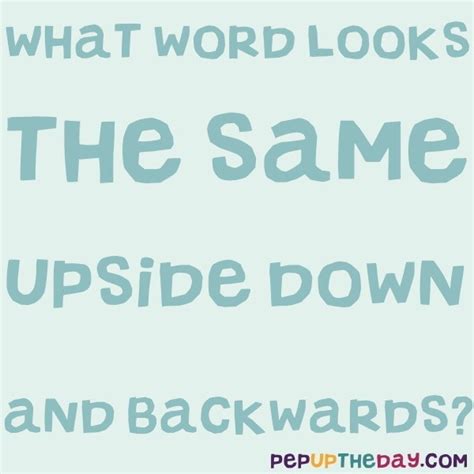 Riddle What Word Looks The Same Upside Down And Backward