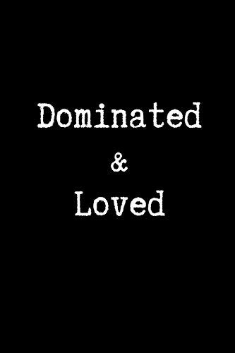 Dominated And Loved Blank Lined Journal Paper Bdsm Dominant Submissive