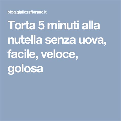 Iniziare a preparare la torta 5 minuti senza uova alla nutella. Torta veloce alla nutella semplice e morbida in 5 minuti ...