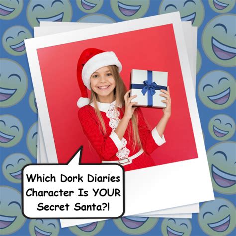 Who Is Your Secret Santa Quiz Dork Diaries Uk