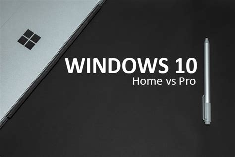 Windows 10 Home Vs Pro Differences Features And Security