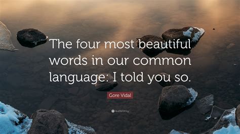 Gore Vidal Quote The Four Most Beautiful Words In Our Common Language