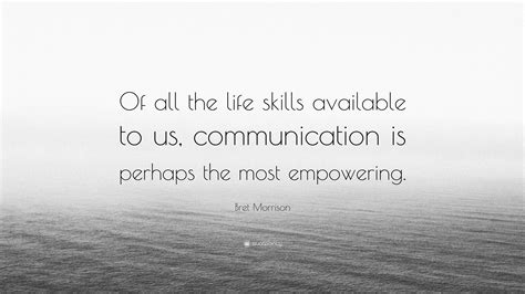Bret Morrison Quote Of All The Life Skills Available To Us