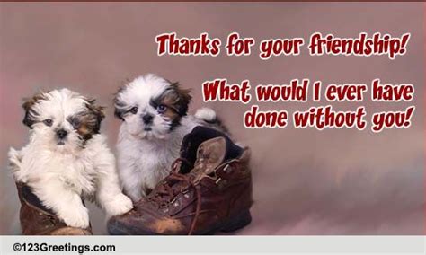 Thank them for helping you rediscover yourself. A Thanks For Your Friend! Free Friends eCards, Greeting ...