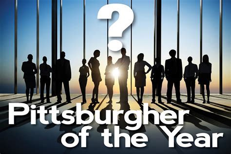 Help Us Pick The Pittsburgher Or Pittsburghers Of The Year