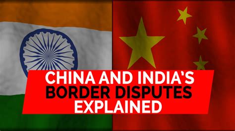 China And Indias Border Disputes Explained