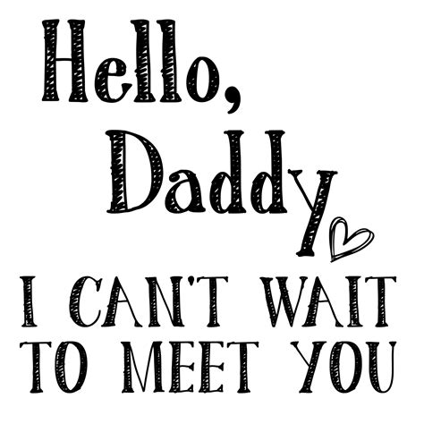 Hello Daddy I Can T Wait To Meet You 11233379 Vector Art At Vecteezy