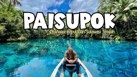 Danau Paisupok Banggai Kepulauan Sulawesi Tengah Youtube