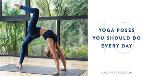 Yoga Poses You Should Do Every Day Yoga Practice