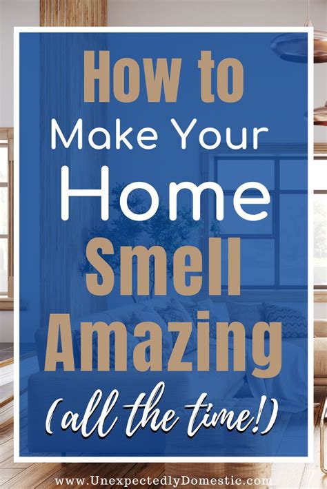 How To Keep Your House Smelling Good Always 23 Genius Hacks House