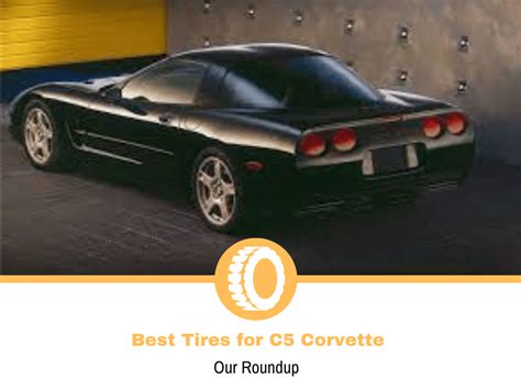 Top 10 Best Tires For C5 Corvette Tire Hungry