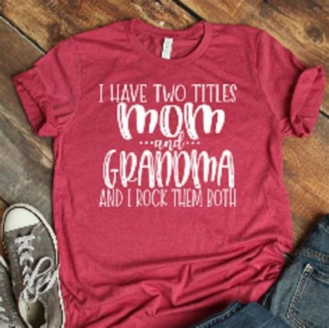 I Have Two Titles Mom And Grandma And I Rock Them Both Shirt Znf08 Funny Grandma Shirts Funny