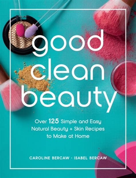 Good Clean Beauty Diy Natural Beauty Recipes Web Wad