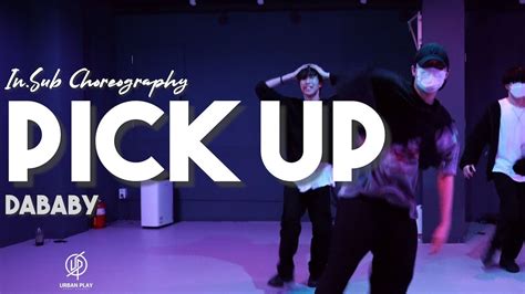 Pick Up Dababy Insub Choreography Urban Play Dance Academy Youtube