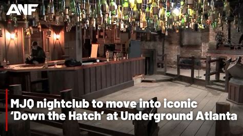 Mjq Nightclub To Move Into Iconic ‘down The Hatch’ At Underground Atlanta Youtube