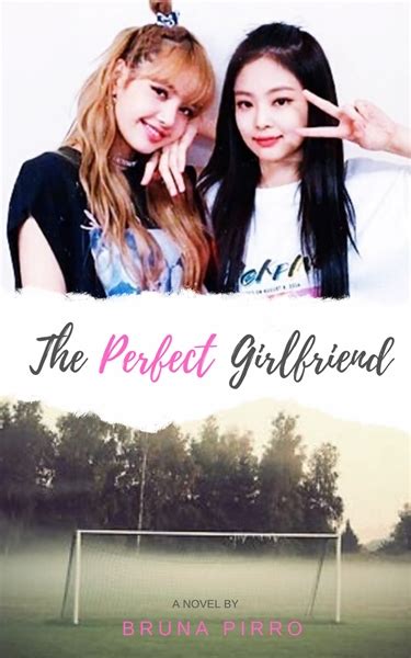 História The Perfect Girlfriend História Escrita Por Bpirro Spirit