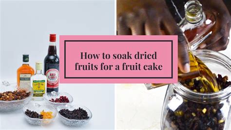 How To Soak Dried Fruits For Baking A Fruit Cake By Busi Christian