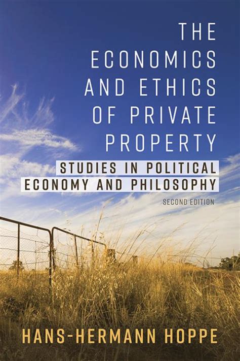 The Economics And Ethics Of Private Property Mises Institute
