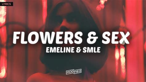 Emeline And Smle Flowers And Sex Lyrics Youtube