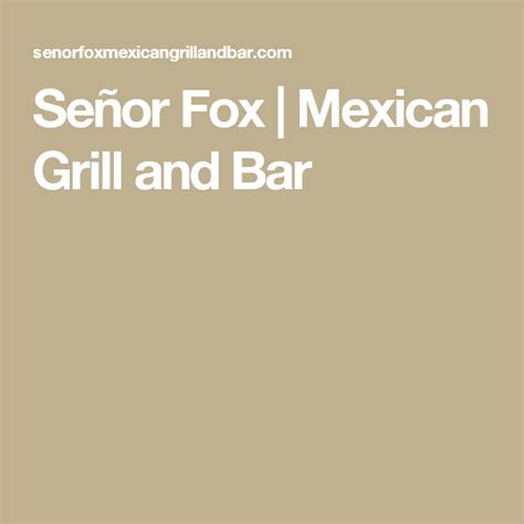 Señor Fox Mexican Grill And Bar Mexican Grill