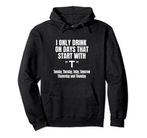 funny drinking hoodie drink on days that start with t quote hoodie dp