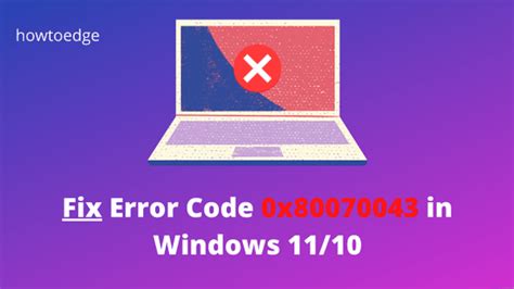 Cómo Reparar El Código De Error 0x80070043 En Windows 11 10