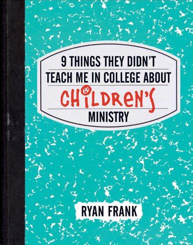 9 Things They Didnt Teach Me In College About Childrens Ministry